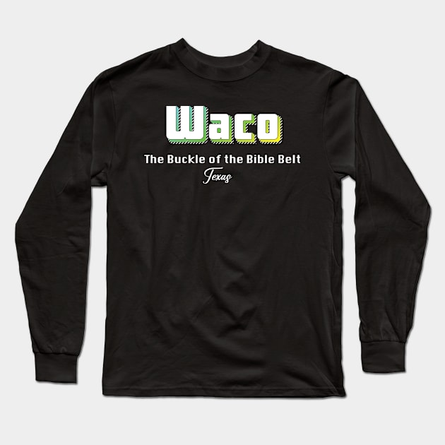 Waco TexasYellow Text Long Sleeve T-Shirt by WE BOUGHT ZOO